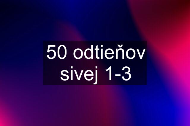 50 odtieňov sivej 1-3