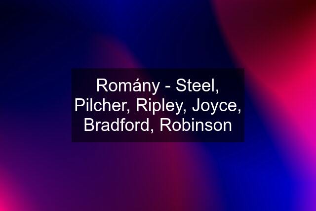 Romány - Steel, Pilcher, Ripley, Joyce, Bradford, Robinson