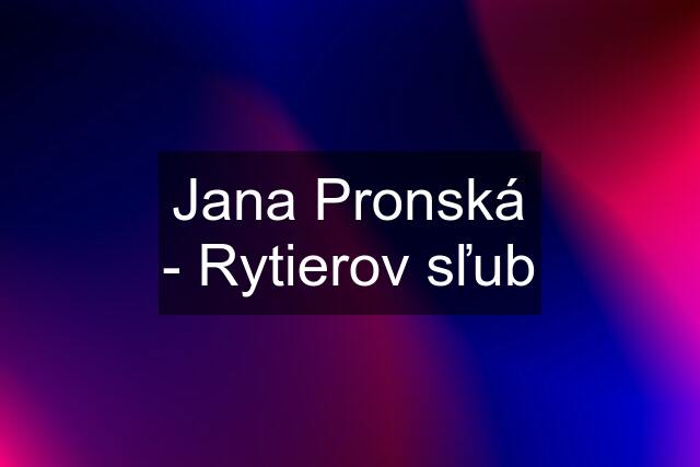 Jana Pronská - Rytierov sľub