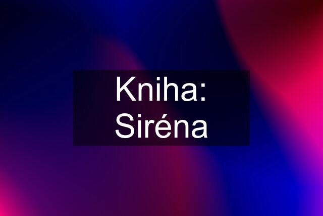 Kniha: Siréna