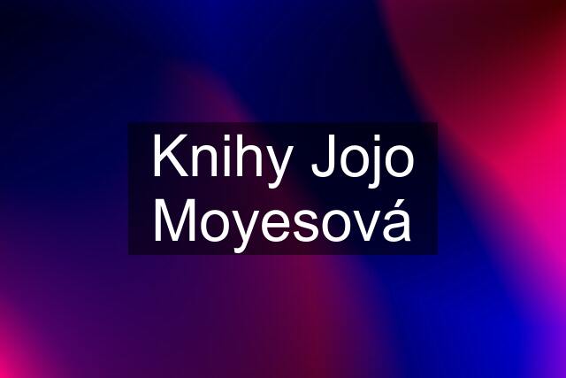 Knihy Jojo Moyesová