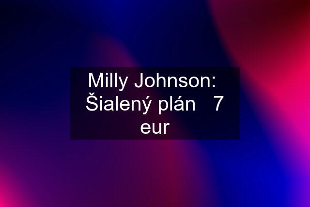 Milly Johnson:  Šialený plán   7 eur