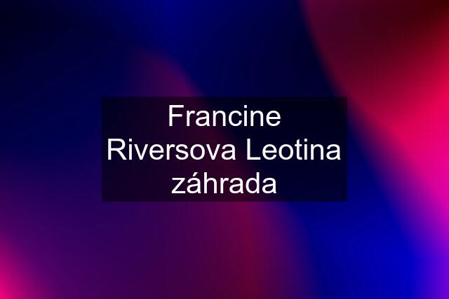 Francine Riversova Leotina záhrada