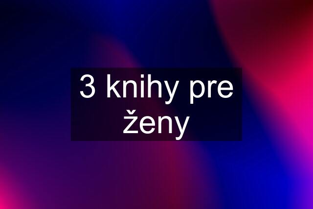 3 knihy pre ženy