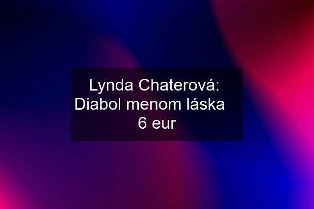 Lynda Chaterová:  Diabol menom láska    6 eur