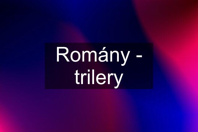 Romány - trilery