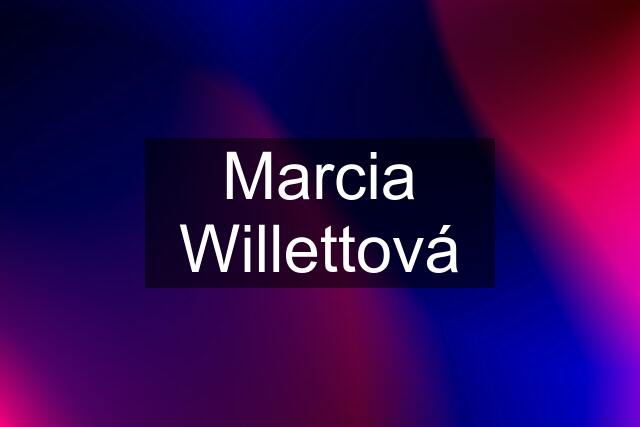 Marcia Willettová