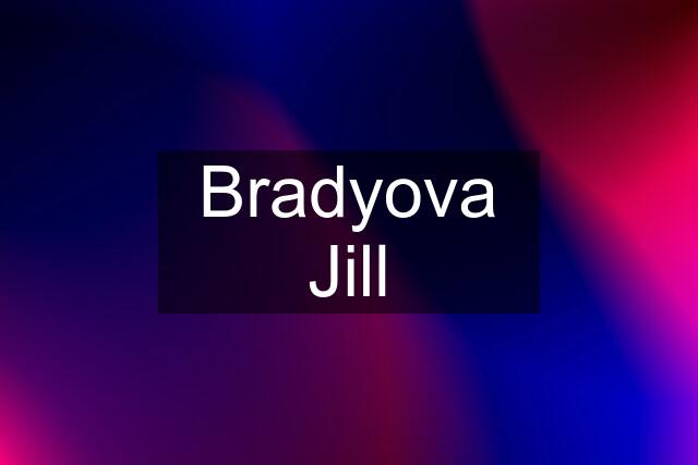 Bradyova Jill