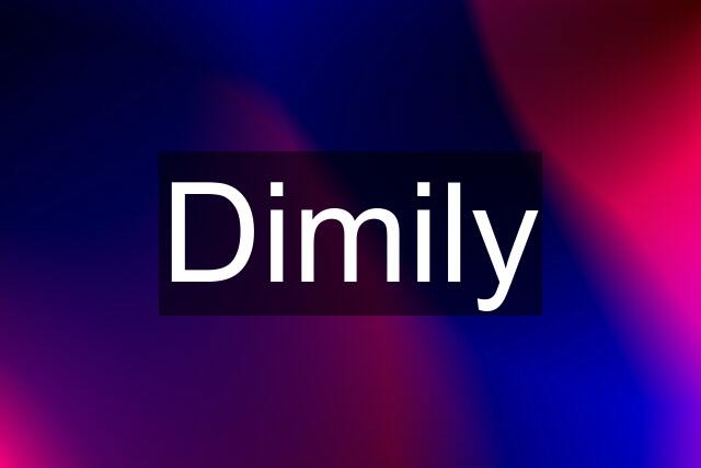 Dimily