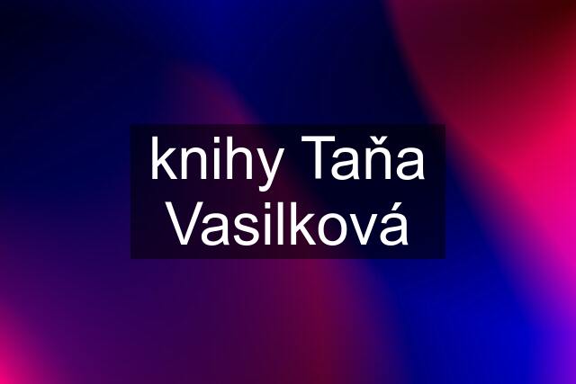 knihy Taňa Vasilková