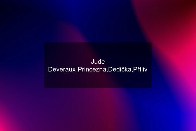 Jude Deveraux-Princezna,Dedička,Příliv