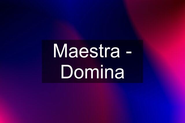 Maestra - Domina