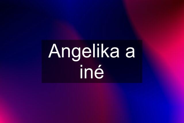 Angelika a iné