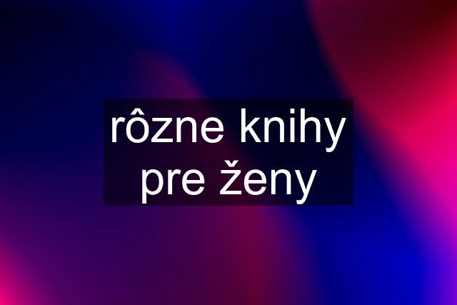 rôzne knihy pre ženy