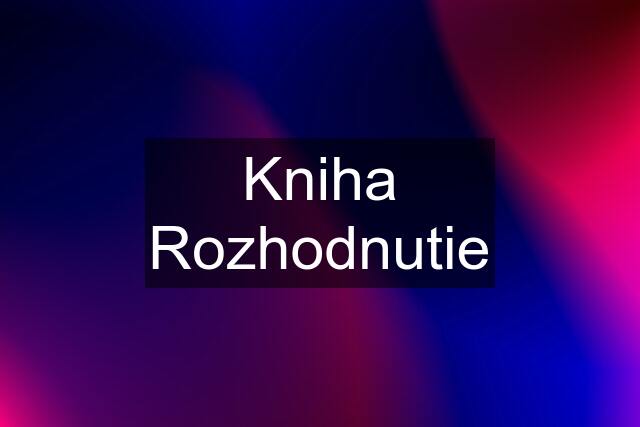 Kniha Rozhodnutie