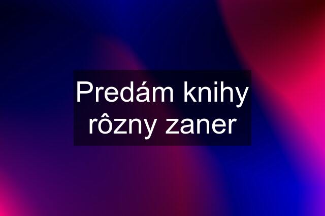 Predám knihy rôzny zaner