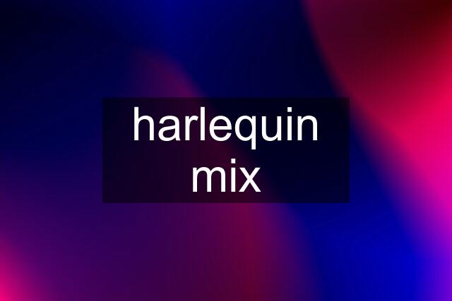 harlequin mix