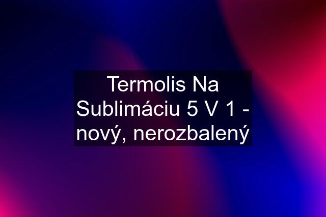 Termolis Na Sublimáciu 5 V 1 - nový, nerozbalený