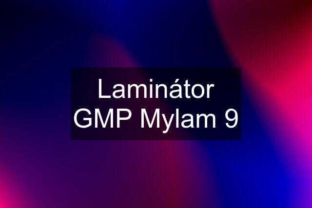 Laminátor GMP Mylam 9