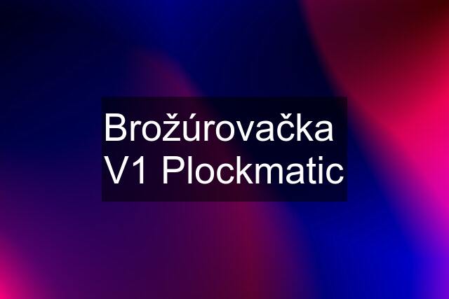 Brožúrovačka  V1 Plockmatic