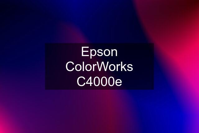 Epson ColorWorks C4000e