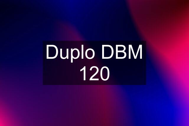 Duplo DBM 120