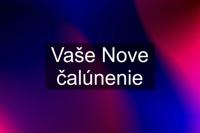 Vaše Nove čalúnenie