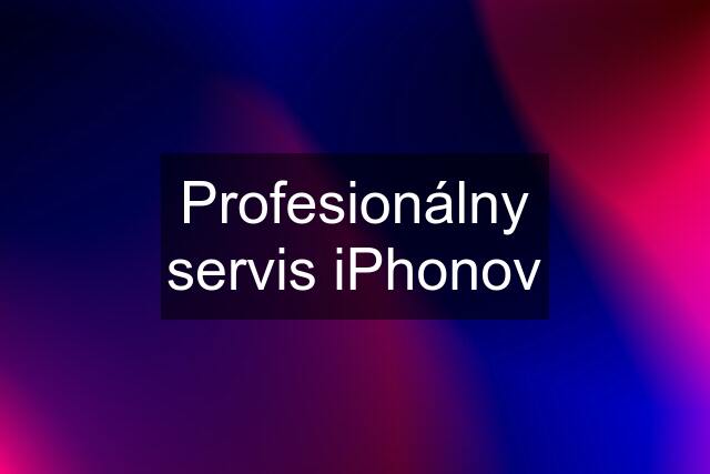 Profesionálny servis iPhonov