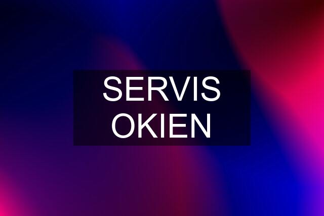 SERVIS OKIEN