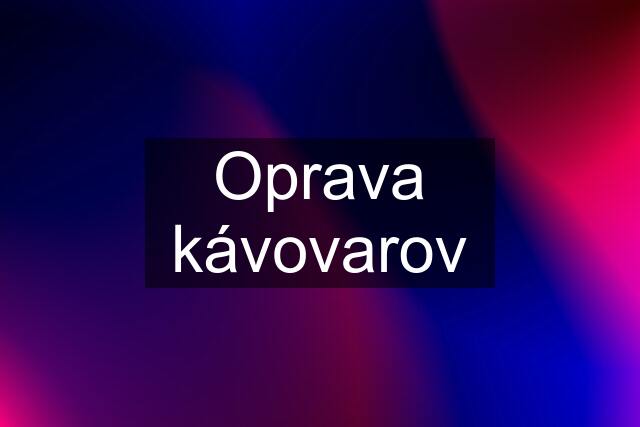 Oprava kávovarov