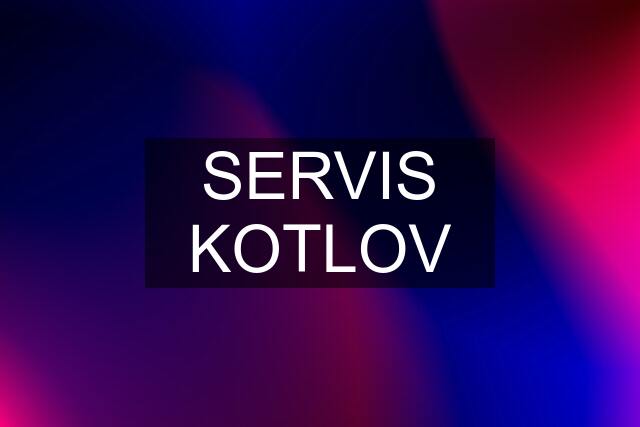 SERVIS KOTLOV