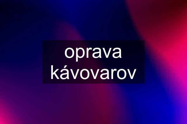 oprava kávovarov