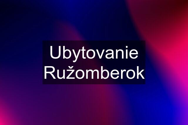 Ubytovanie Ružomberok