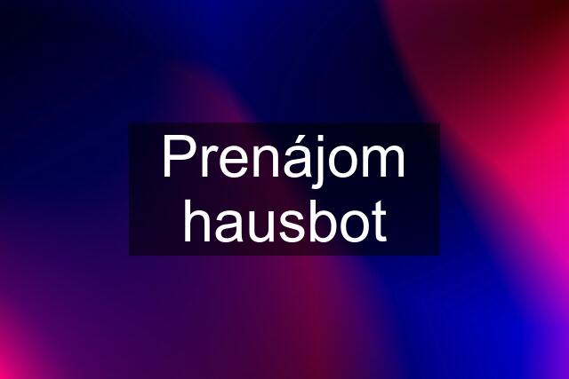 Prenájom hausbot