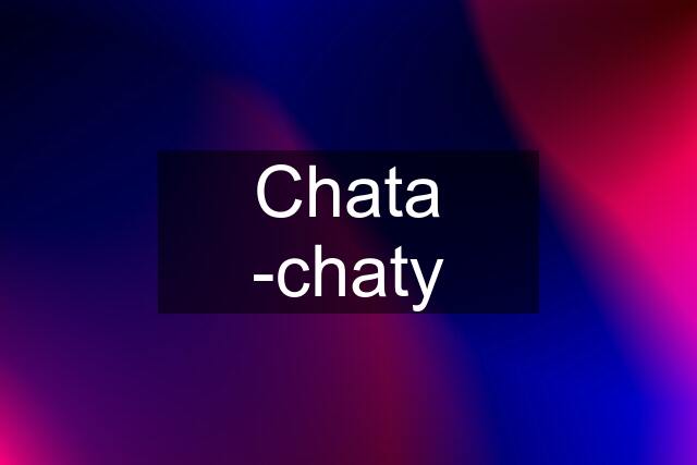 Chata -chaty