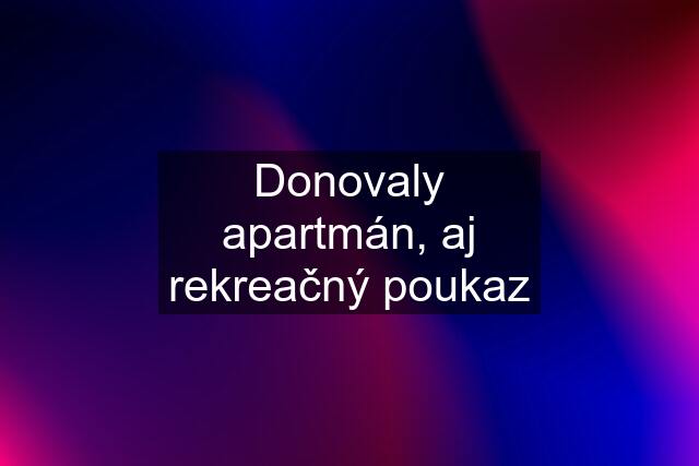 Donovaly apartmán, aj rekreačný poukaz