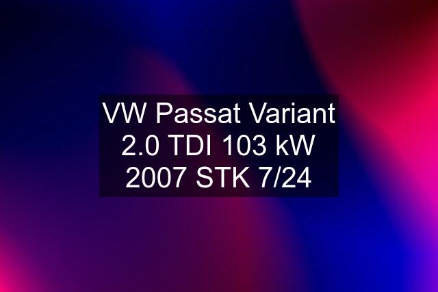 VW Passat Variant 2.0 TDI 103 kW 2007 STK 7/24