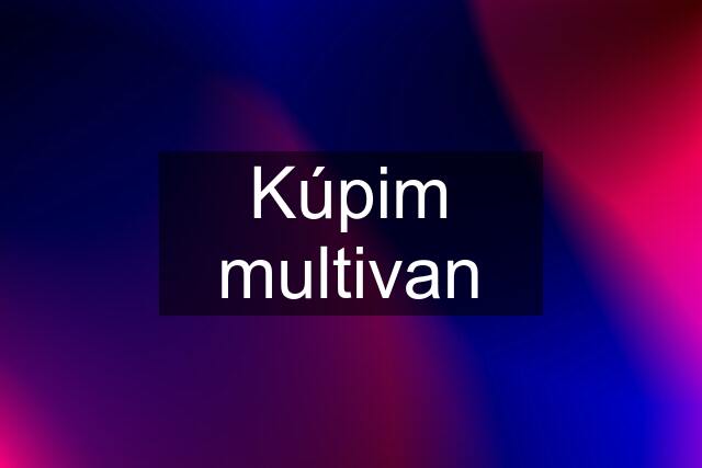 Kúpim multivan