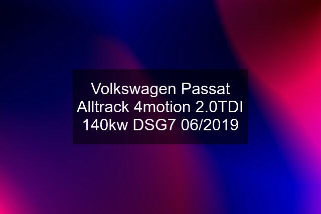 Volkswagen Passat Alltrack 4motion 2.0TDI 140kw DSG7 06/2019