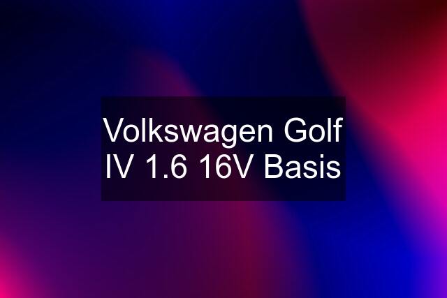 Volkswagen Golf IV 1.6 16V Basis