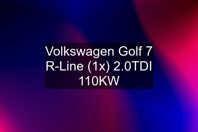 Volkswagen Golf 7 R-Line (1x) 2.0TDI 110KW