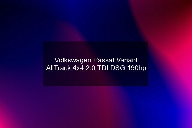 Volkswagen Passat Variant AllTrack 4x4 2.0 TDI DSG 190hp