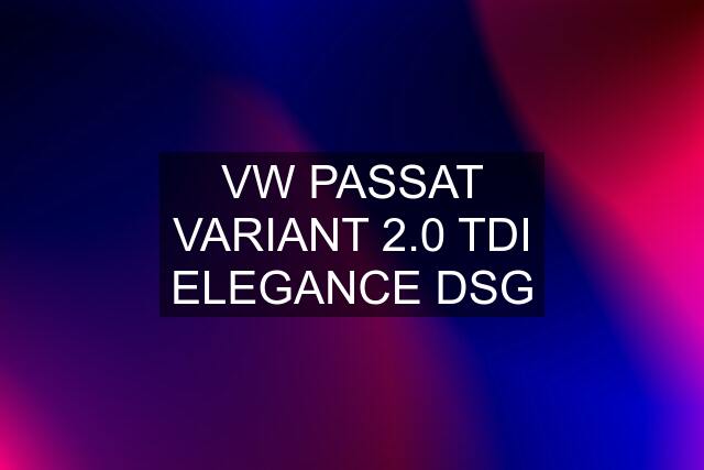 VW PASSAT VARIANT 2.0 TDI ELEGANCE DSG