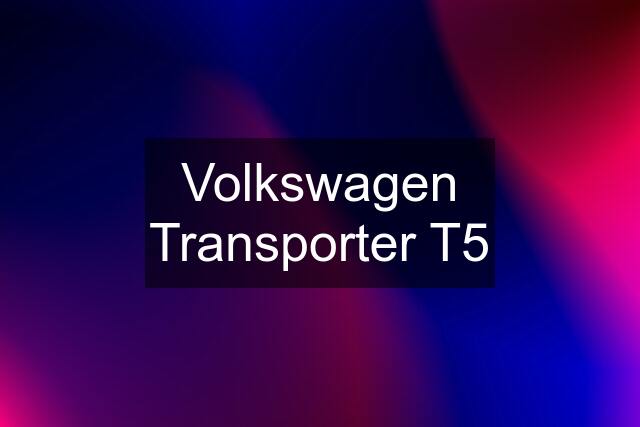 Volkswagen Transporter T5