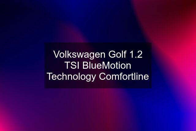 Volkswagen Golf 1.2 TSI BlueMotion Technology Comfortline