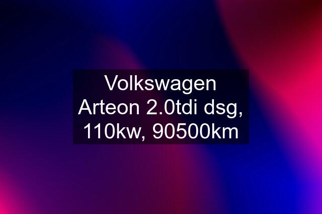 Volkswagen Arteon 2.0tdi dsg, 110kw, 90500km