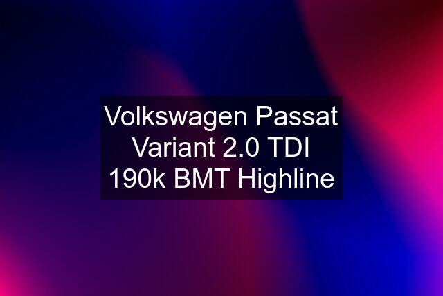 Volkswagen Passat Variant 2.0 TDI 190k BMT Highline