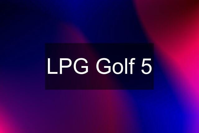 LPG Golf 5