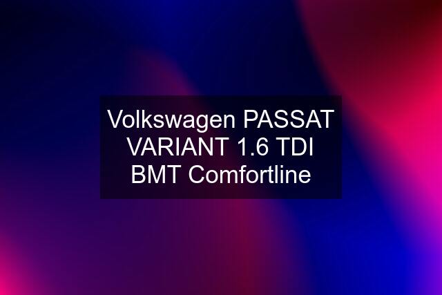 Volkswagen PASSAT VARIANT 1.6 TDI BMT Comfortline