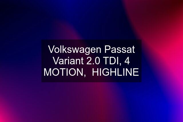 Volkswagen Passat Variant 2.0 TDI, 4 MOTION,  HIGHLINE